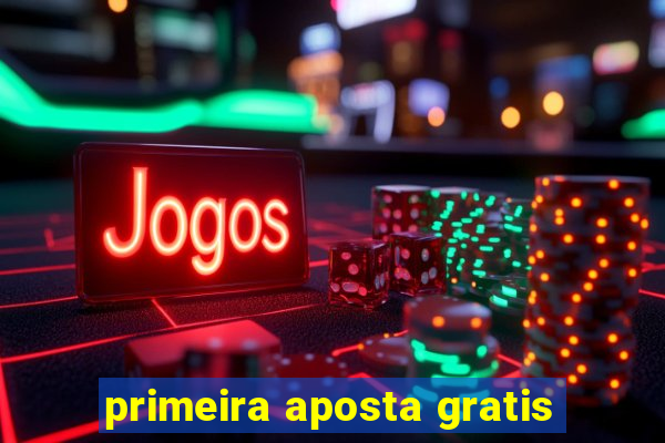 primeira aposta gratis