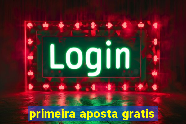 primeira aposta gratis