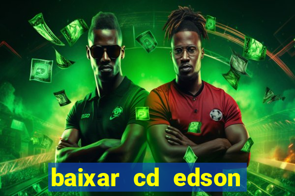 baixar cd edson gomes as 50 melhores