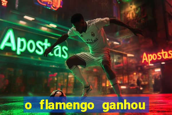 o flamengo ganhou ou perdeu hoje