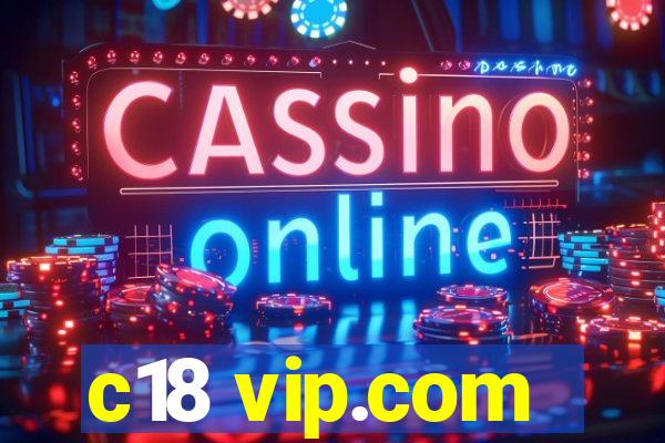 c18 vip.com