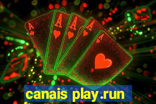 canais play.run