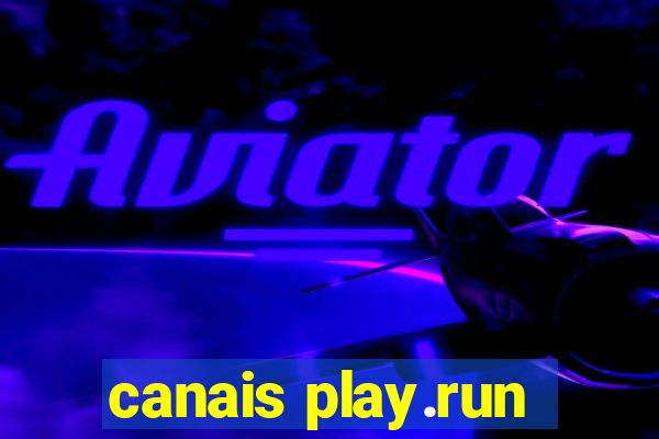 canais play.run