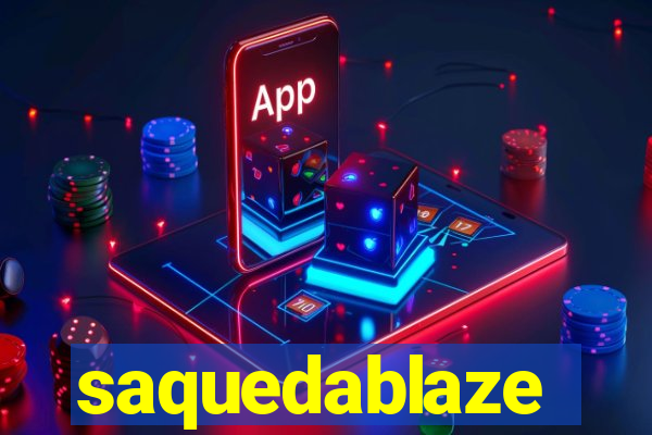 saquedablaze