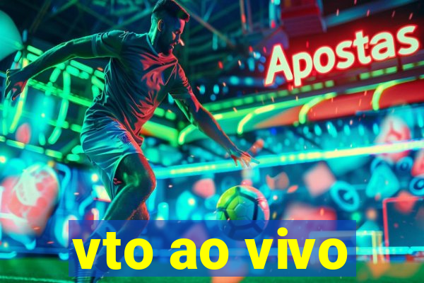 vto ao vivo