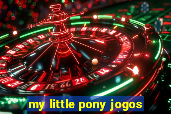 my little pony jogos