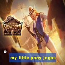 my little pony jogos