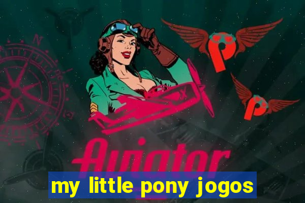 my little pony jogos