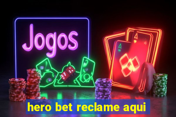 hero bet reclame aqui