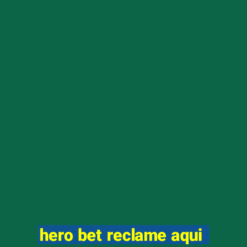 hero bet reclame aqui