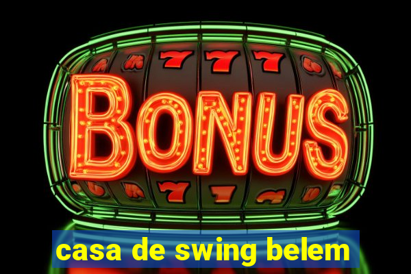 casa de swing belem