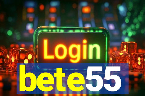 bete55