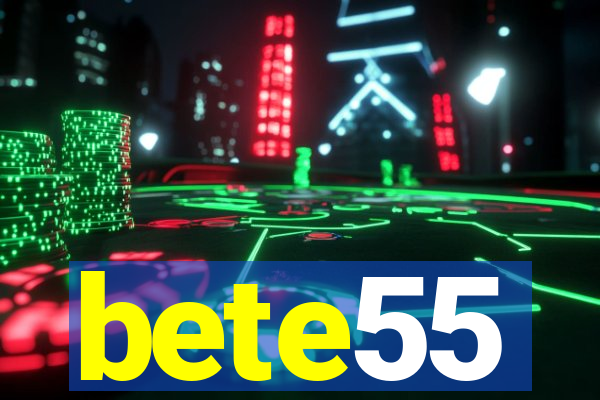 bete55