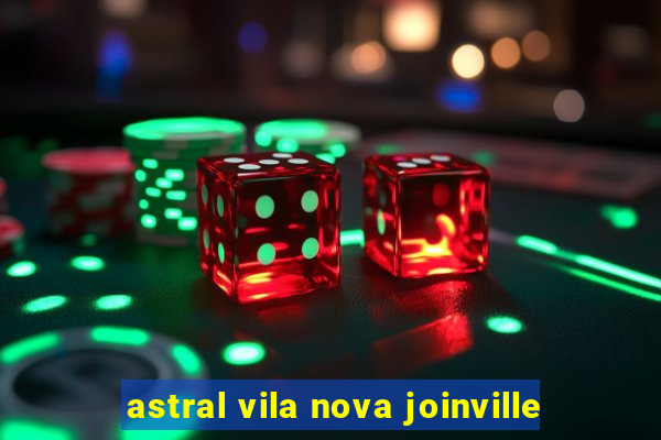 astral vila nova joinville