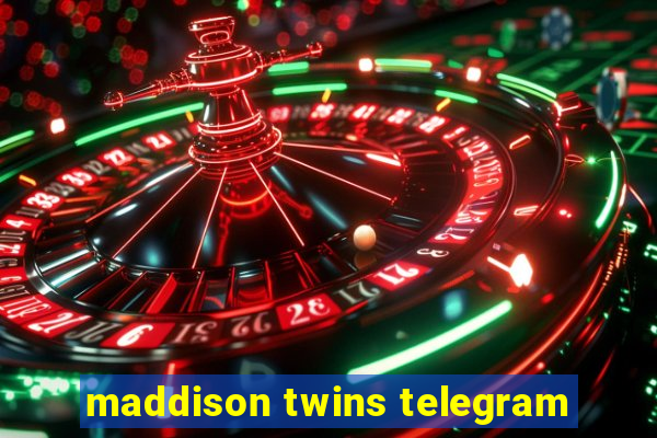 maddison twins telegram