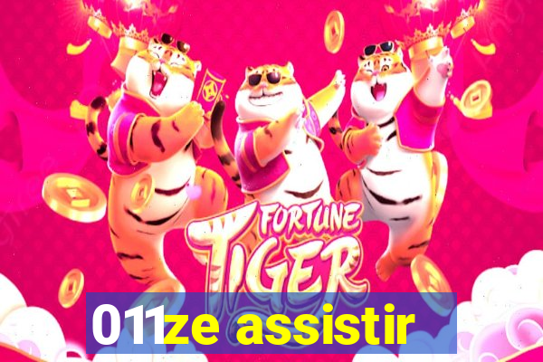 011ze assistir