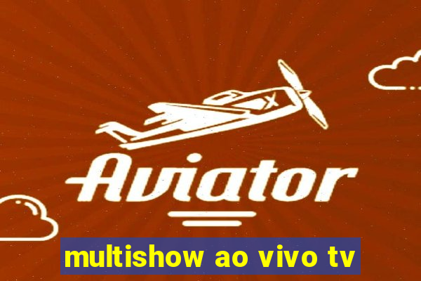 multishow ao vivo tv