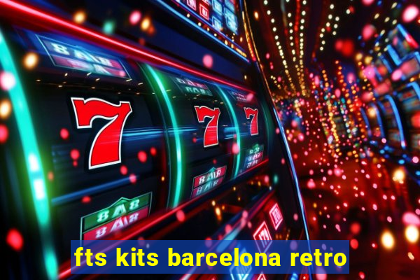 fts kits barcelona retro