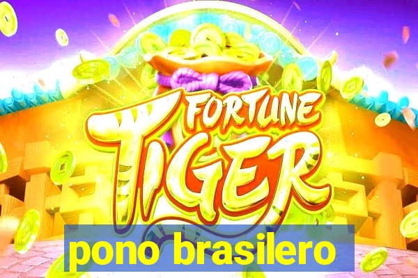 pono brasilero