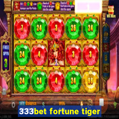 333bet fortune tiger