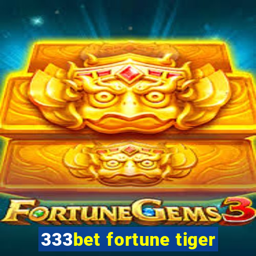 333bet fortune tiger