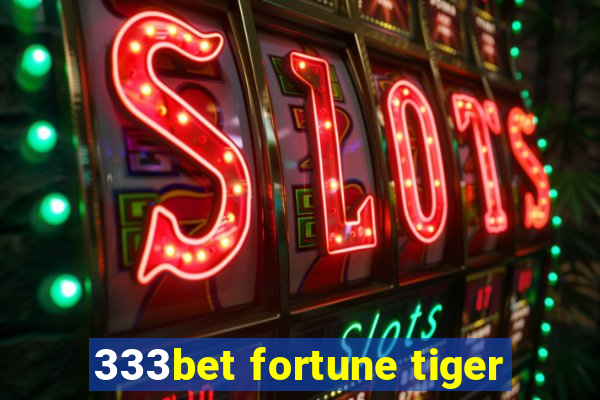 333bet fortune tiger