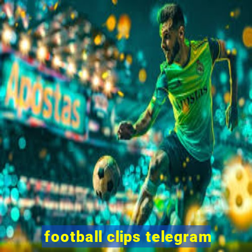 football clips telegram