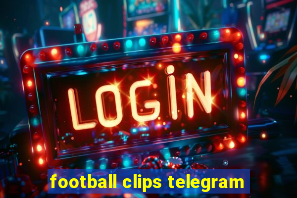 football clips telegram