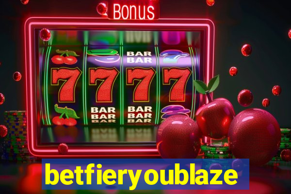 betfieryoublaze