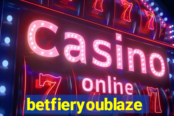 betfieryoublaze