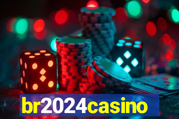 br2024casino