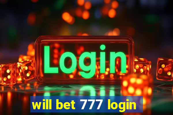 will bet 777 login