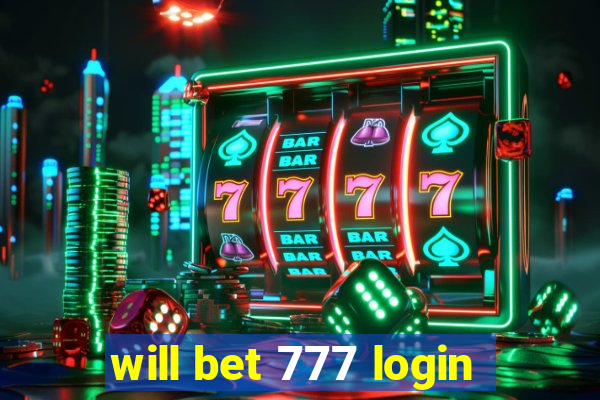 will bet 777 login