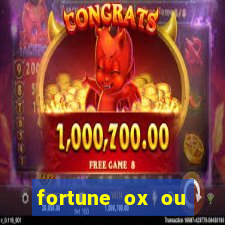 fortune ox ou fortune tiger