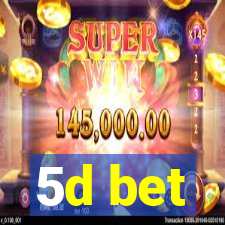 5d bet