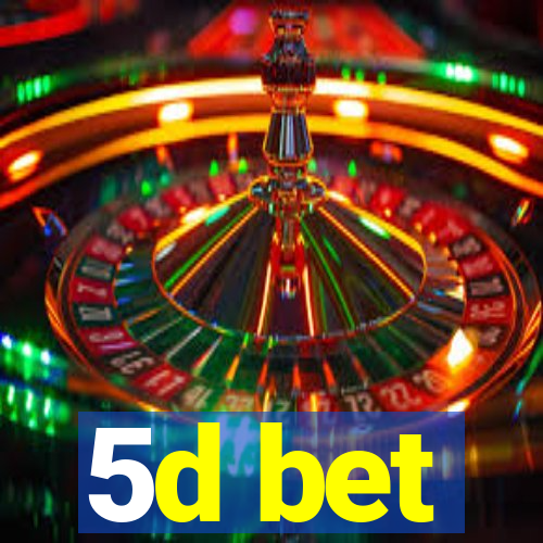 5d bet