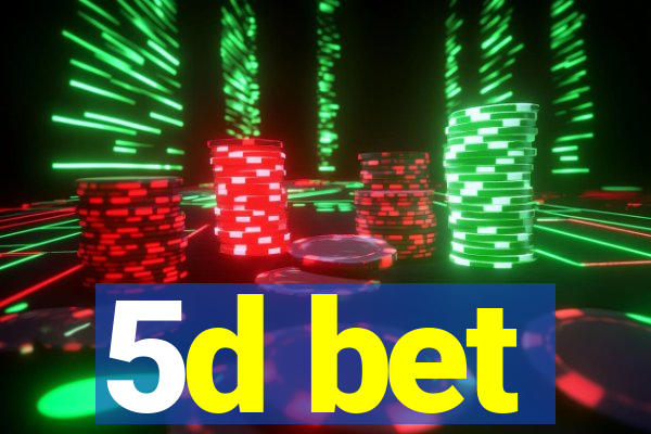 5d bet