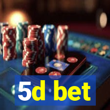 5d bet