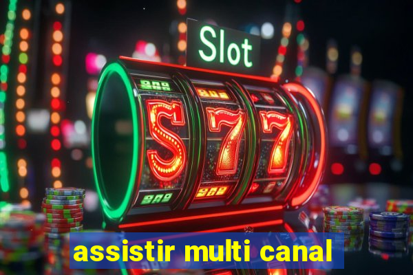 assistir multi canal