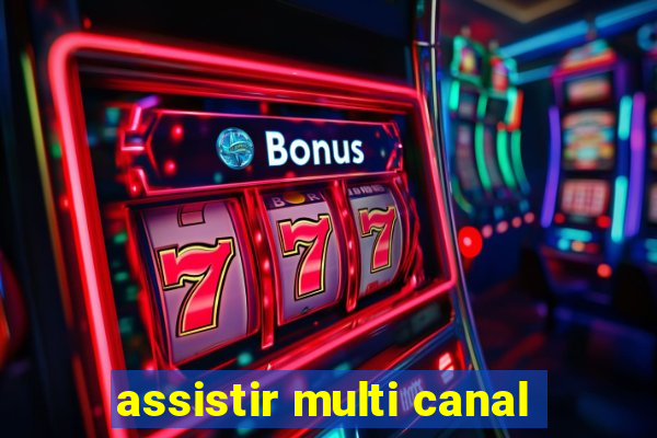 assistir multi canal