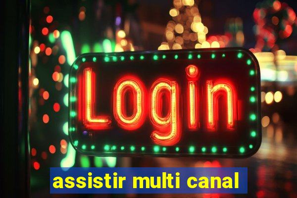 assistir multi canal