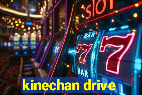 kinechan drive