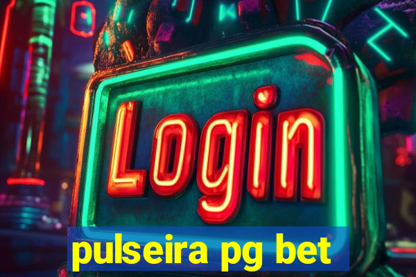 pulseira pg bet