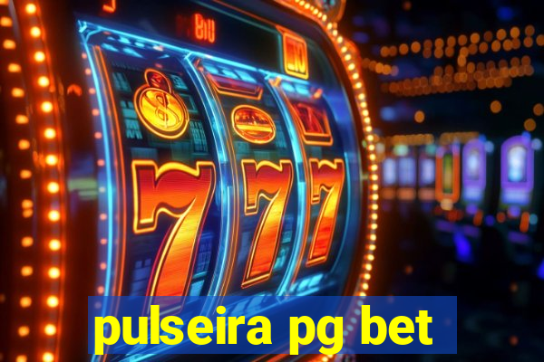 pulseira pg bet