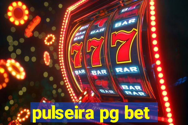 pulseira pg bet