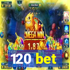 120 bet