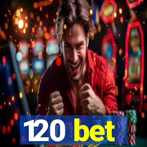 120 bet