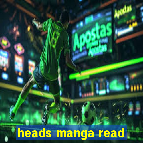 heads manga read