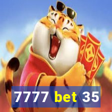 7777 bet 35