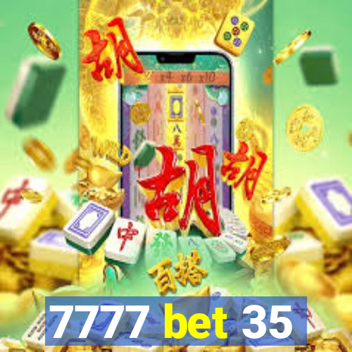 7777 bet 35